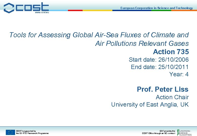 European Cooperation in Science and Technology www. cost. eu Tools for Assessing Global Air-Sea