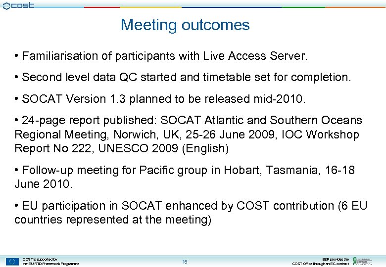 Meeting outcomes • Familiarisation of participants with Live Access Server. • Second level data