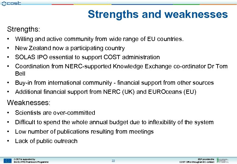 Strengths and weaknesses Strengths: • • Willing and active community from wide range of