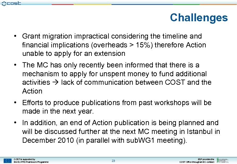 Challenges • Grant migration impractical considering the timeline and financial implications (overheads > 15%)