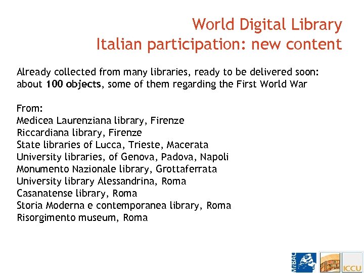 World Digital Library Italian participation: new content Already collected from many libraries, ready to