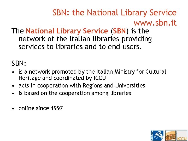 SBN: the National Library Service www. sbn. it The National Library Service (SBN) is