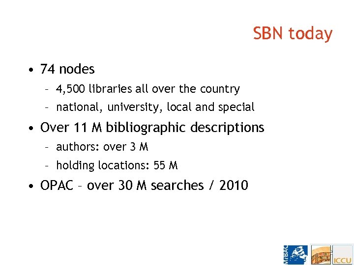 SBN today • 74 nodes – 4, 500 libraries all over the country –