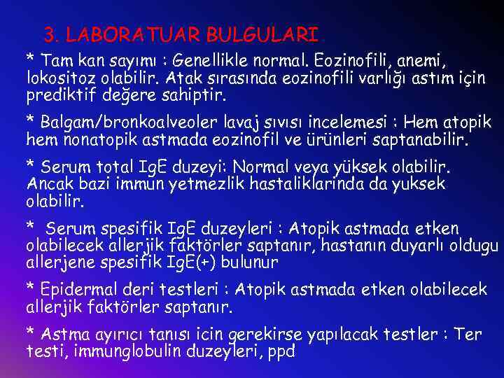 3. LABORATUAR BULGULARI * Tam kan sayımı : Genellikle normal. Eozinofili, anemi, lokositoz olabilir.