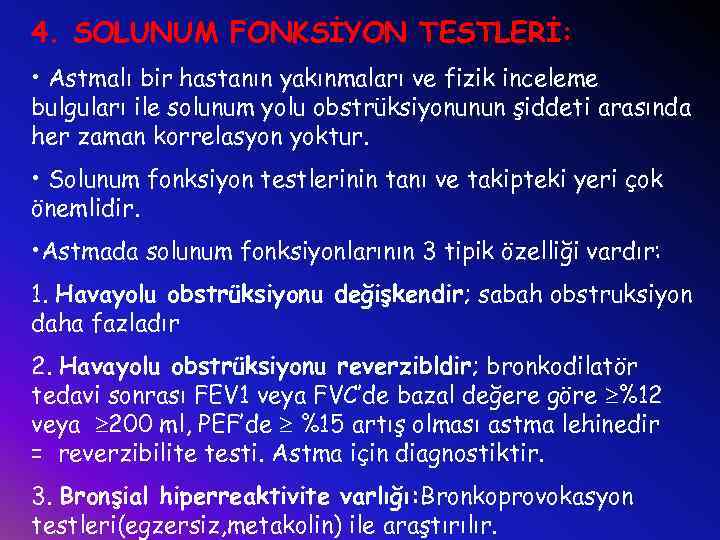 4. SOLUNUM FONKSİYON TESTLERİ: • Astmalı bir hastanın yakınmaları ve fizik inceleme bulguları ile