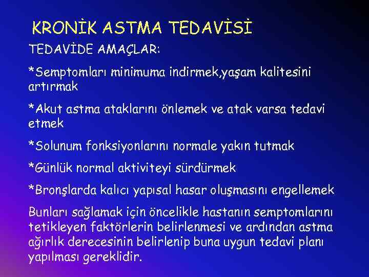 KRONİK ASTMA TEDAVİSİ TEDAVİDE AMAÇLAR: *Semptomları minimuma indirmek, yaşam kalitesini artırmak *Akut astma ataklarını