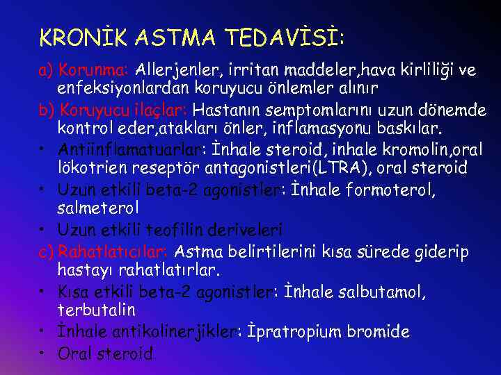 KRONİK ASTMA TEDAVİSİ: a) Korunma: Allerjenler, irritan maddeler, hava kirliliği ve enfeksiyonlardan koruyucu önlemler