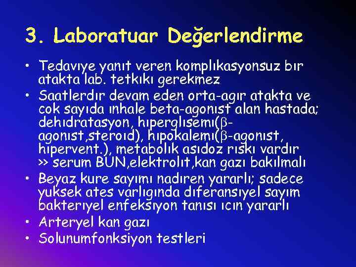 3. Laboratuar Değerlendirme • Tedavıye yanıt veren komplıkasyonsuz bır atakta lab. tetkıkı gerekmez •