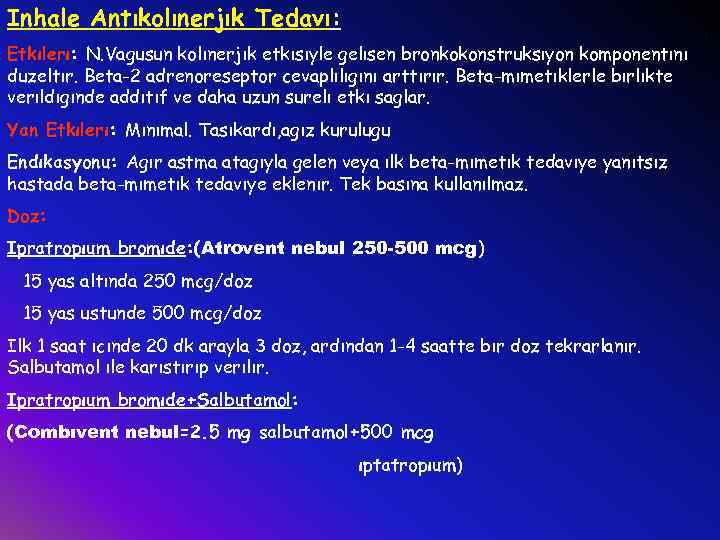 Inhale Antıkolınerjık Tedavı: Etkılerı: N. Vagusun kolınerjık etkısıyle gelısen bronkokonstruksıyon komponentını duzeltır. Beta-2 adrenoreseptor