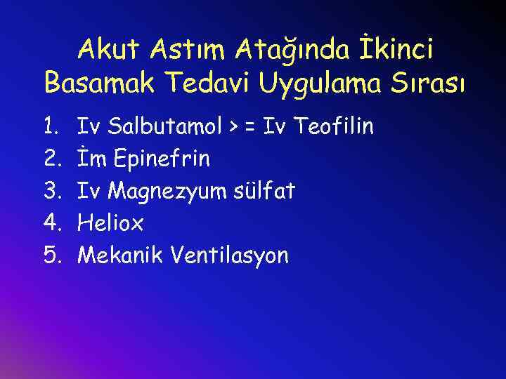 Akut Astım Atağında İkinci Basamak Tedavi Uygulama Sırası 1. 2. 3. 4. 5. Iv