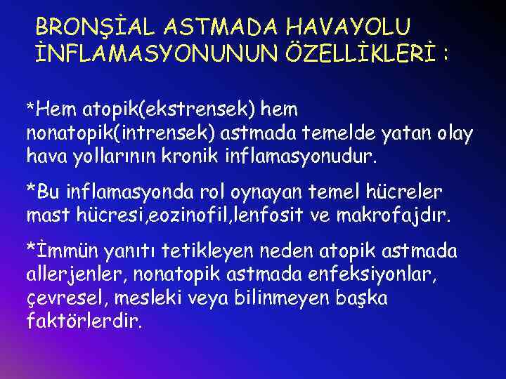 BRONŞİAL ASTMADA HAVAYOLU İNFLAMASYONUNUN ÖZELLİKLERİ : *Hem atopik(ekstrensek) hem nonatopik(intrensek) astmada temelde yatan olay