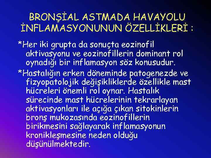 BRONŞİAL ASTMADA HAVAYOLU İNFLAMASYONUNUN ÖZELLİKLERİ : *Her iki grupta da sonuçta eozinofil aktivasyonu ve