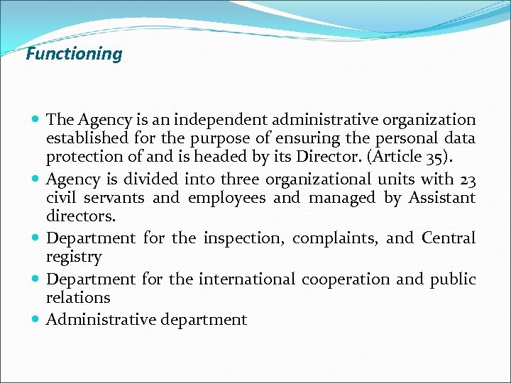 Functioning The Agency is an independent administrative organization established for the purpose of ensuring