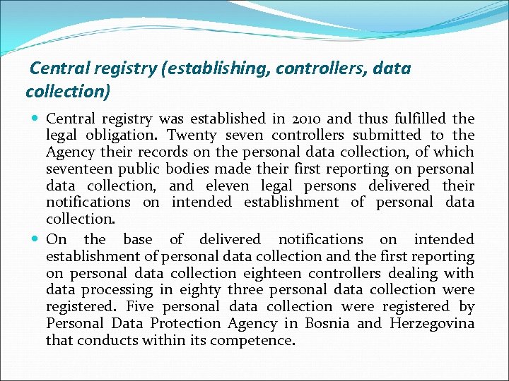 Central registry (establishing, controllers, data collection) Central registry was established in 2010 and thus