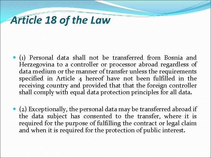 Article 18 of the Law (1) Personal data shall not be transferred from Bosnia