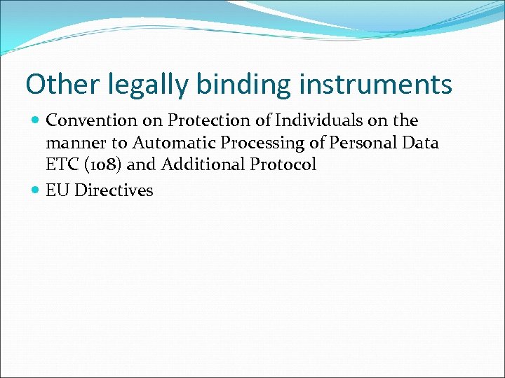 Other legally binding instruments Convention on Protection of Individuals on the manner to Automatic