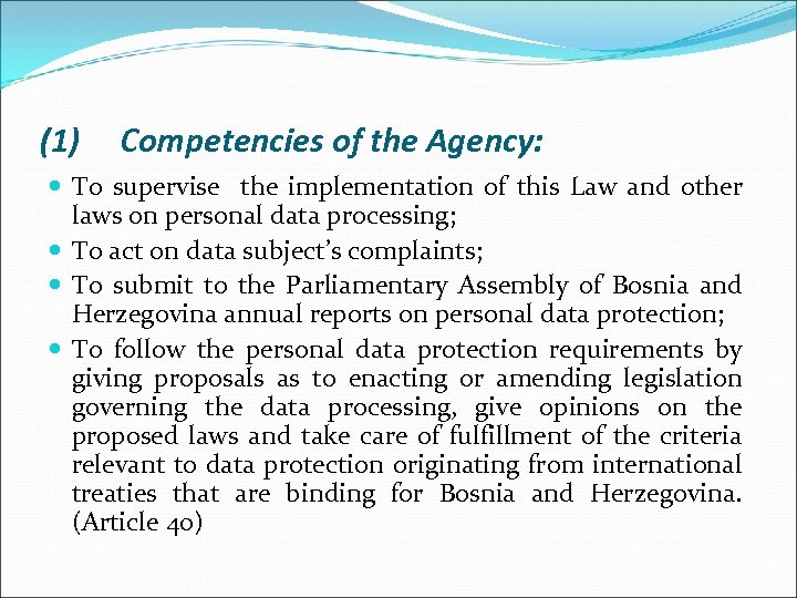 (1) Competencies of the Agency: To supervise the implementation of this Law and other