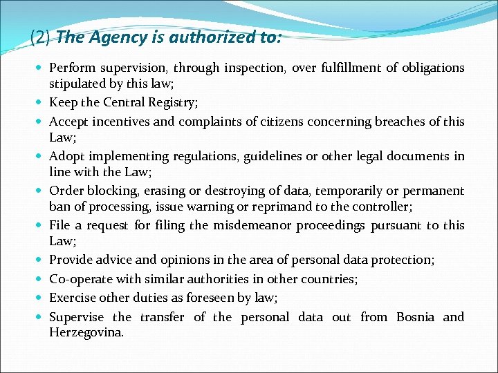 (2) The Agency is authorized to: Perform supervision, through inspection, over fulfillment of obligations
