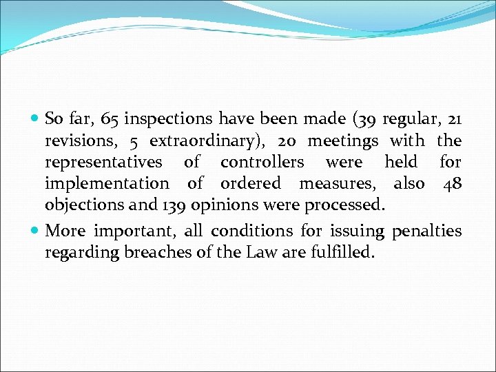  So far, 65 inspections have been made (39 regular, 21 revisions, 5 extraordinary),