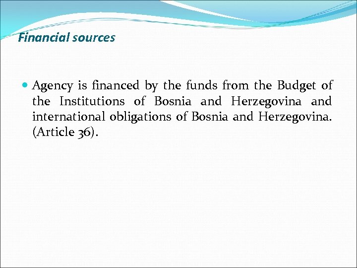 Financial sources Agency is financed by the funds from the Budget of the Institutions