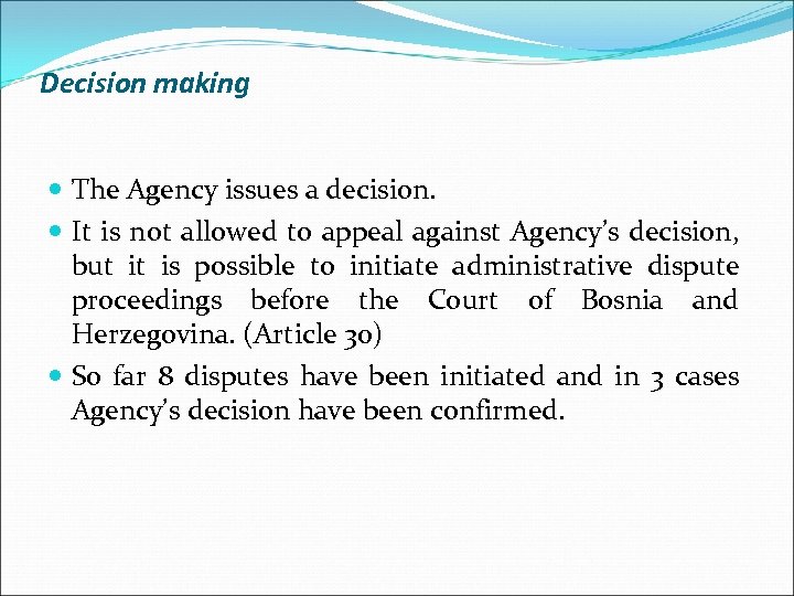Decision making The Agency issues a decision. It is not allowed to appeal against