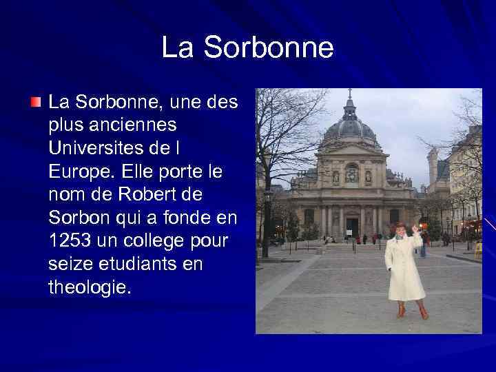 La Sorbonne, une des plus anciennes Universites de l Europe. Elle porte le nom