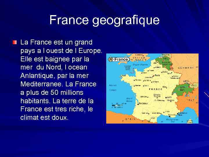 France geografique La France est un grand pays a l ouest de l Europe.