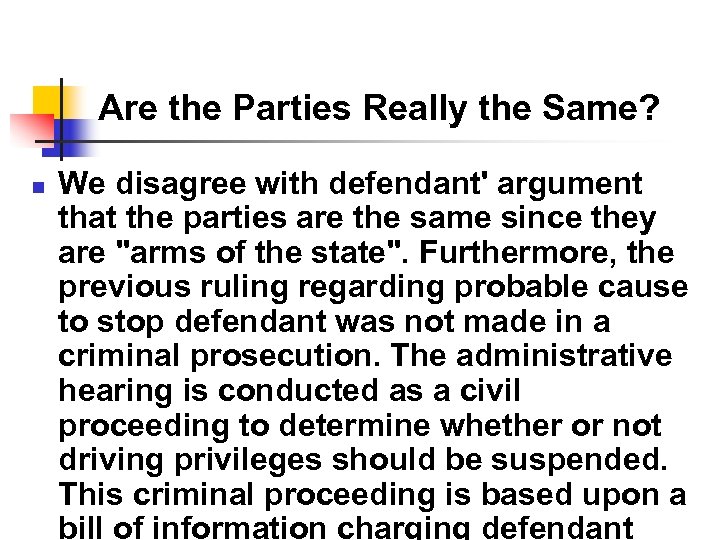 Are the Parties Really the Same? n We disagree with defendant' argument that the