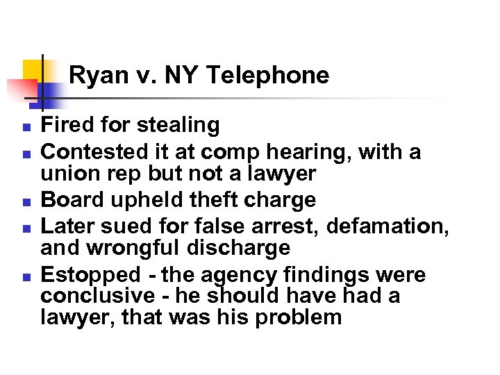 Ryan v. NY Telephone n n n Fired for stealing Contested it at comp