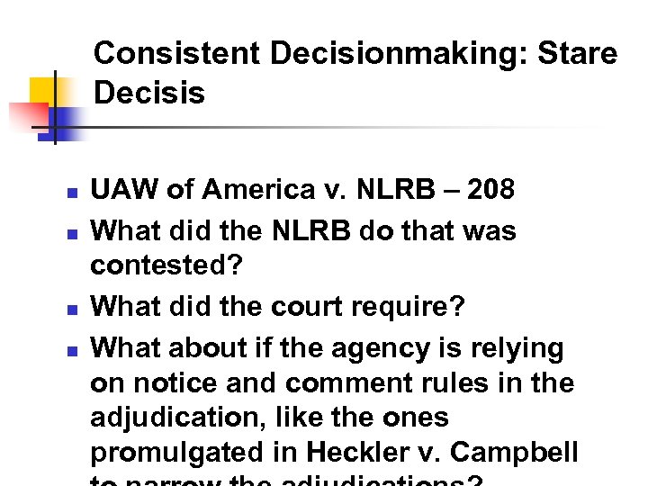 Consistent Decisionmaking: Stare Decisis n n UAW of America v. NLRB – 208 What