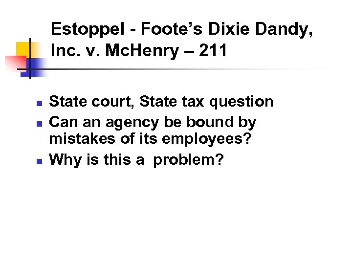 Estoppel - Foote’s Dixie Dandy, Inc. v. Mc. Henry – 211 n n n