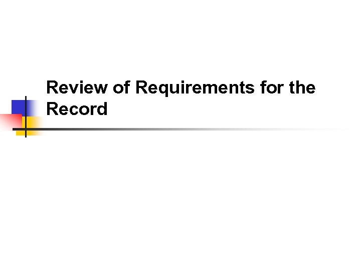 Review of Requirements for the Record 