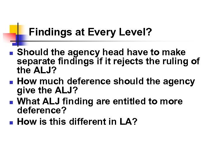 Findings at Every Level? n n Should the agency head have to make separate