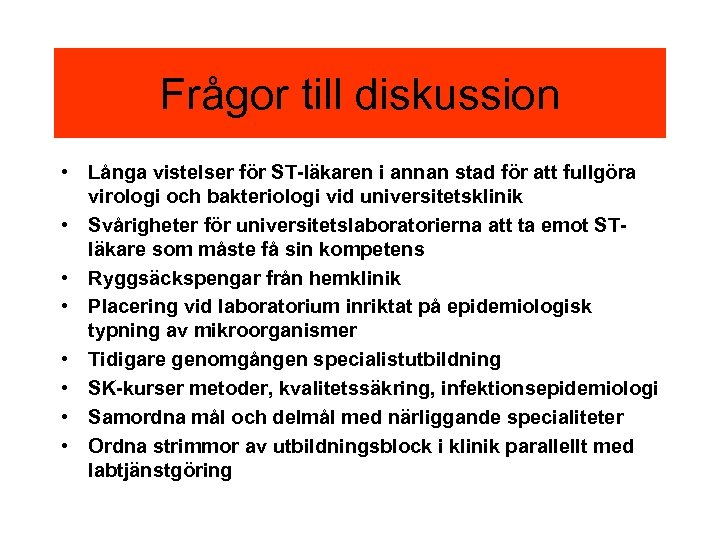 Frågor till diskussion • Långa vistelser för ST-läkaren i annan stad för att fullgöra