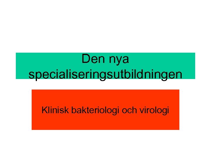 Den nya specialiseringsutbildningen Klinisk bakteriologi och virologi 