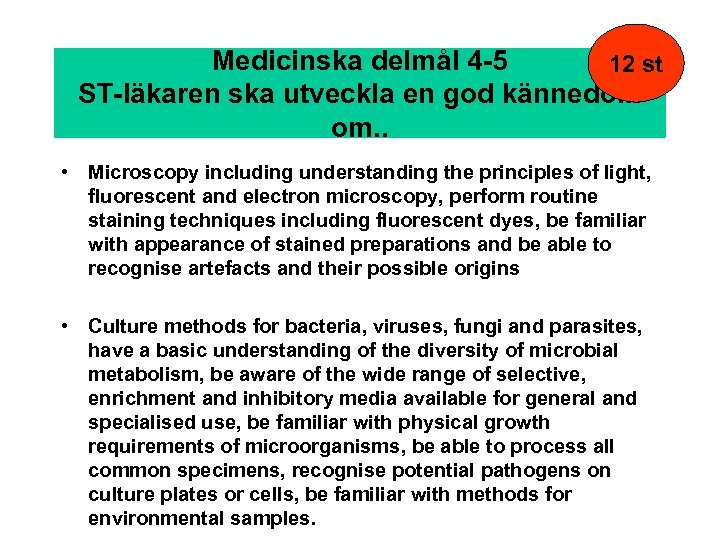 Medicinska delmål 4 -5 12 st ST-läkaren ska utveckla en god kännedom om. .