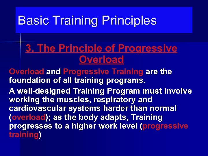 Basic Training Principles 3. The Principle of Progressive Overload and Progressive Training are the