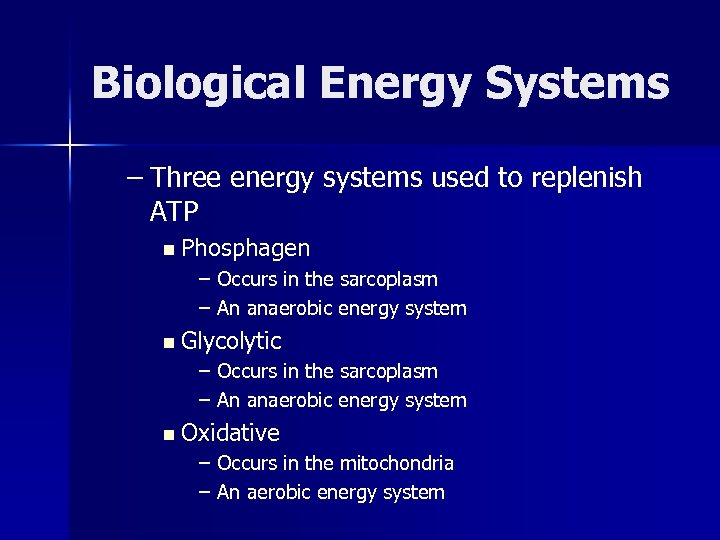 Biological Energy Systems – Three energy systems used to replenish ATP n Phosphagen –