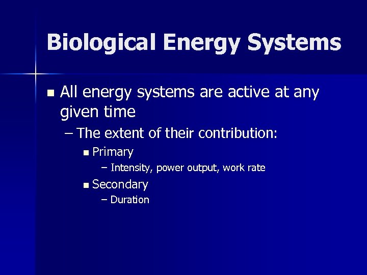 Biological Energy Systems n All energy systems are active at any given time –