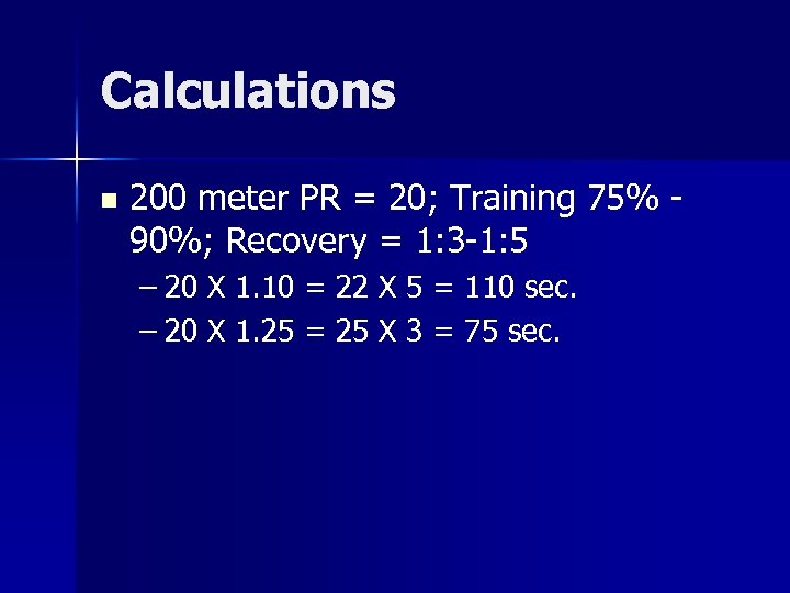 Calculations n 200 meter PR = 20; Training 75% 90%; Recovery = 1: 3