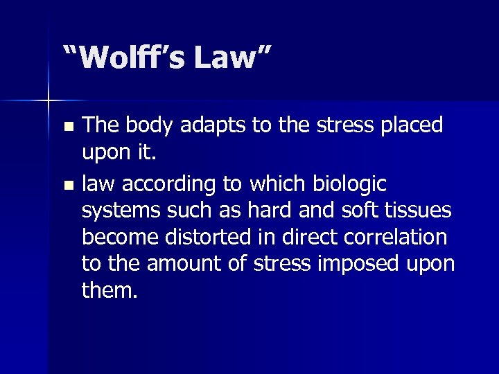 “Wolff’s Law” n n The body adapts to the stress placed upon it. law