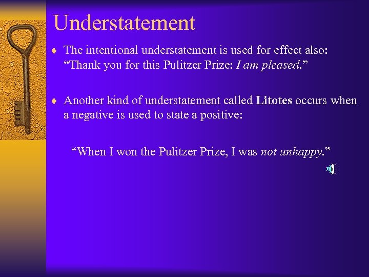 Understatement ¨ The intentional understatement is used for effect also: “Thank you for this