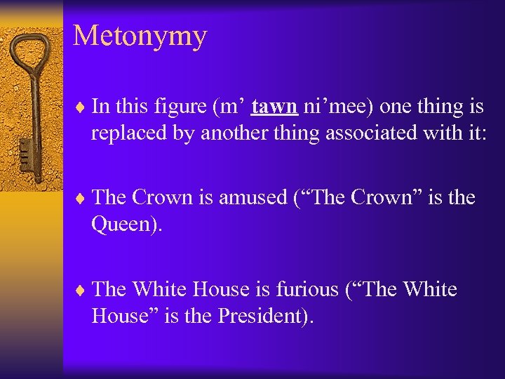 Metonymy ¨ In this figure (m’ tawn ni’mee) one thing is replaced by another