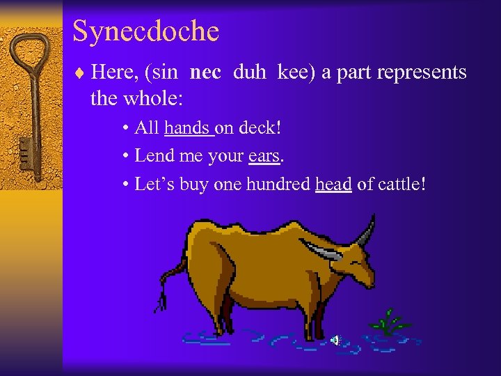 Synecdoche ¨ Here, (sin nec duh kee) a part represents the whole: • All