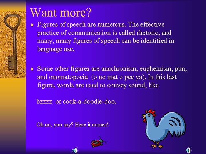 Want more? ¨ Figures of speech are numerous. The effective practice of communication is