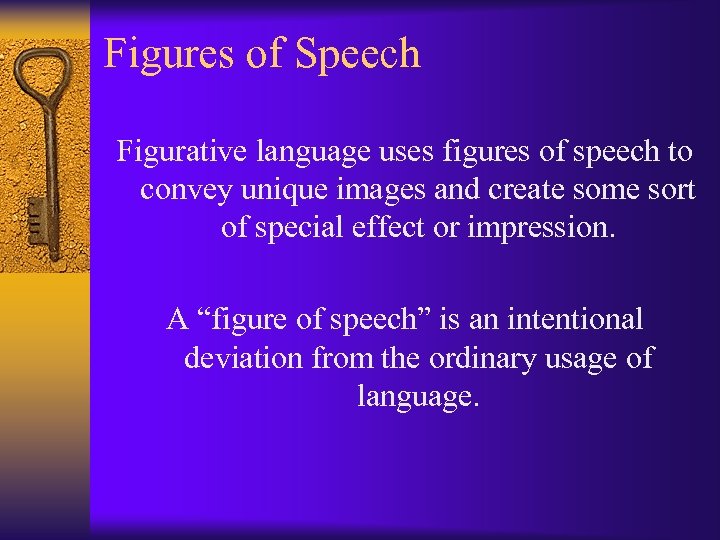 Figures of Speech Figurative language uses figures of speech to convey unique images and