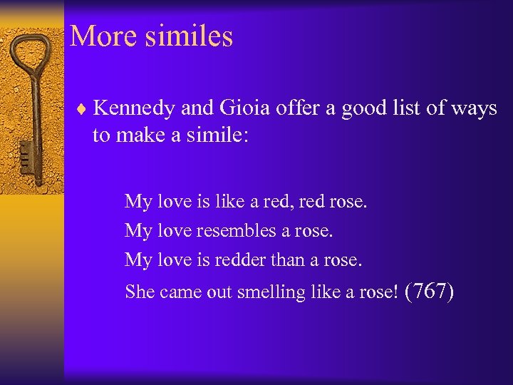 More similes ¨ Kennedy and Gioia offer a good list of ways to make