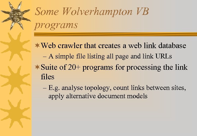 Some Wolverhampton VB programs ¬Web crawler that creates a web link database – A