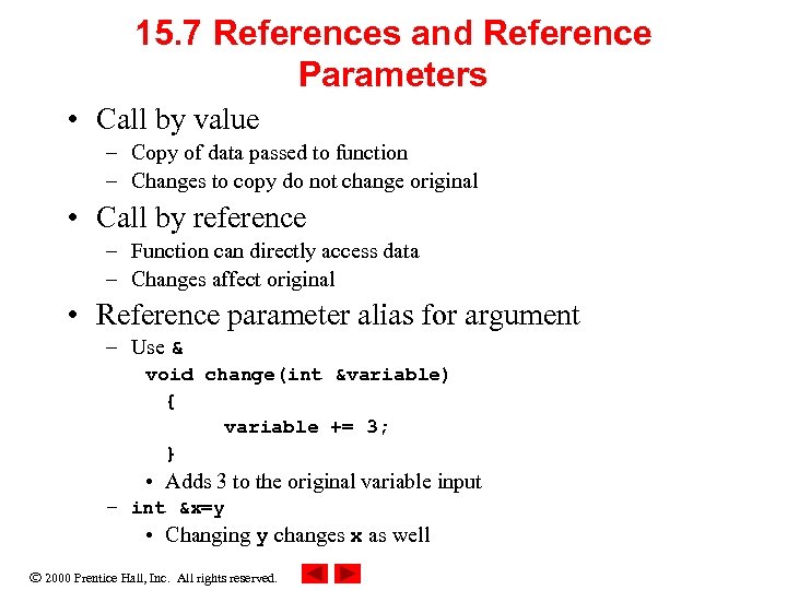 15. 7 References and Reference Parameters • Call by value – Copy of data