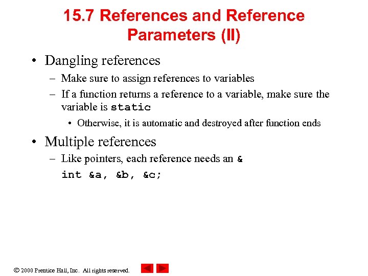 15. 7 References and Reference Parameters (II) • Dangling references – Make sure to